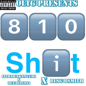 810 Shit by LilRawAkANuchi, Que Dasani, RLSG BSMITH