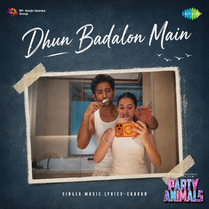 Dhun Badalon Main (From "Party Animals")