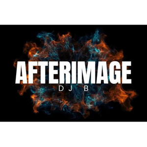 AFTERIMAGE by DJ B
