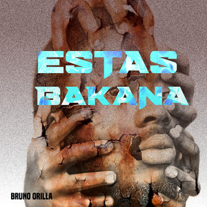 Estas Bakana by Bruno Orilla