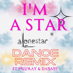 I'm A Star - Dance remix by Alonestar, DaBaby, Jethro Sheeran, Freeway