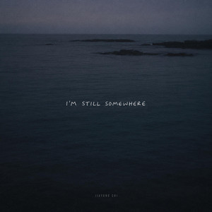 i'm still somewhere by JIAYANG SHI, 时空储蓄罐