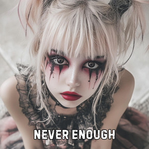 Never Enough by The Darkness Diaries