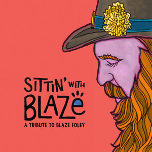 album cover: Sittin’ With Blaze: A Tribute to Blaze Foley
