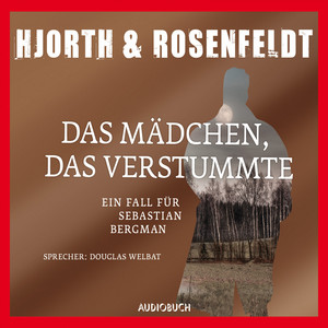 Das Mädchen, das verstummte [Die Fälle des Sebastian Bergman 4 (Ungekürzt)]