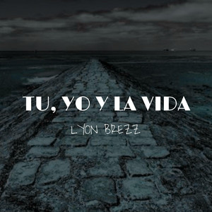 Tu, Yo y la Vida by Lyon Brezz, William Rojas León