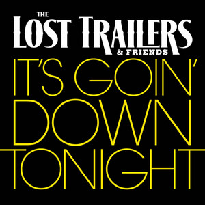 It's Goin' Down Tonight (The Lost Trailers and Friends)
