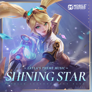 Shining Star(Layla's Theme Music) - Instrumentals by Mobile Legends: Bang Bang