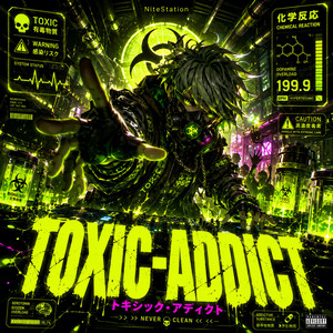 TOXIC-ADDICT by NiteStation