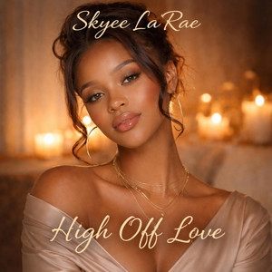 High Off Love by Skyee La'Rae