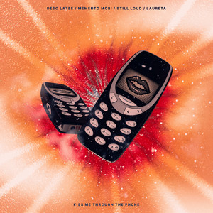 Kiss Me Through The Phone by Deso Latee, Memento Mori, Laureta, Still Loud