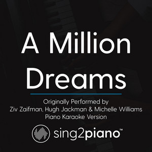 Sing2Piano - A Million Dreams (Originally Performed by Ziv Zaifman, Hugh Jackman & Michelle Williams) [Piano Karaoke Version]