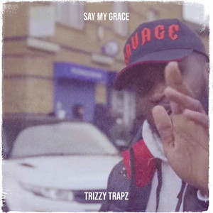 Say My Grace by Trizzy Trapz