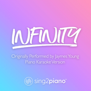Sing2Piano - Infinity (Originally Performed by Jaymes Young) [Piano Karaoke Version]