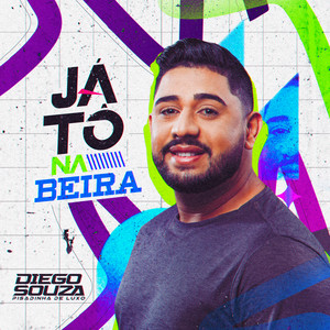 Diego Souza Pisadinha de Luxo - Já Tô na Beira