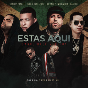 Estás Aquí (feat. Daddy Yankee, Nicky Jam, Zion, J Alvarez, Nio García & Casper) [Dance Hall Version]