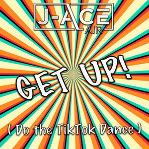 Get Up! (Do the TikTok Dance) by J-ACE AIR