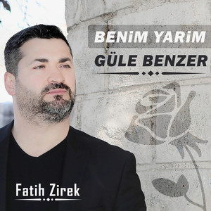 Fatih Zirek - Benim Yarim Güle Benzer