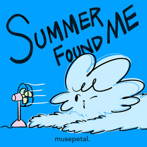 Summer Found Me by Muse Petal