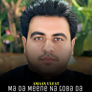 Amaan Ulfat - Ma Da Meene Na Toba Da