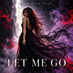 LET ME GO by Angelyra Veyl