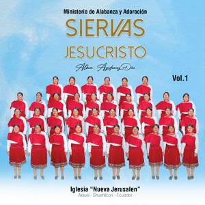 SIERVAS DE JESUCRISTO - Te alabare Jehova