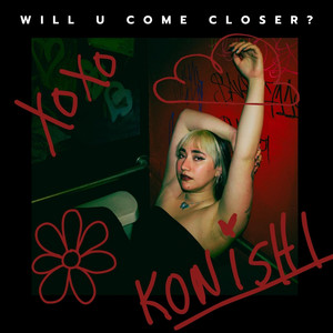 WILL U COME CLOSER? by KONISHI