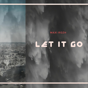 Let It Go by Maxi Rozh