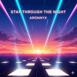 Stay Through The Night by ARONNYX