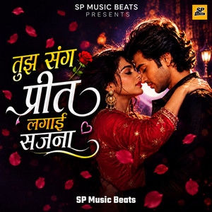 Tujh Sang Preet Lagai Sajna by SP Music Beats
