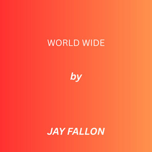 World Wide by JAY FALLON