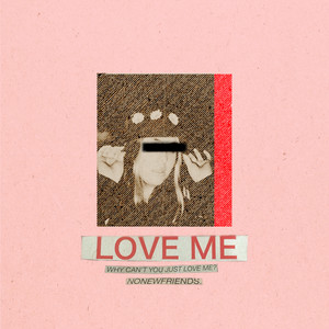 Love Me by NONEWFRIENDS.