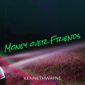 Money over Friends by KennethWayne