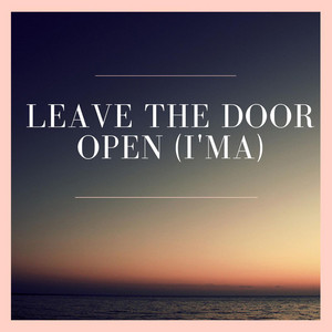 Leave the Door Open (I'ma)