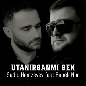 Sadiq Hemzeyev - Utanırsanmı Sen (feat. Babek Nur)