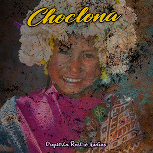 Choclona by Orquesta Rastro Andino