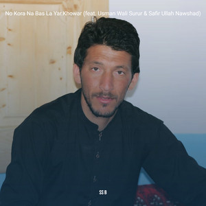 SS B - No Kora Na Bas La Yar.Khowar (feat. Usman Wali Surur & Safir Ullah Nawshad)