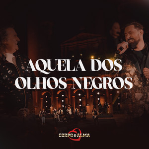 Corpo & Alma & Vanderlei Rodrigo - Aquela dos Olhos Negros (Corpo e Alma 50 Anos)