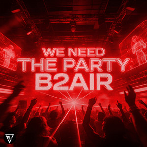 We Need The Party by B2AIR