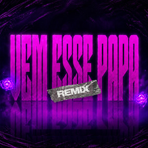Vem Esse Papa - Remix by MORENO MEXE ISSO, Tonilson Beat Dj, Vedapilha Beat, Dinho Mix Dj, Kineck, Juliano