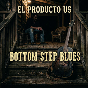 BOTTOM STEP BLUES by EL PRODUCTO US