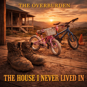 The House I Never Lived In by The Overburden