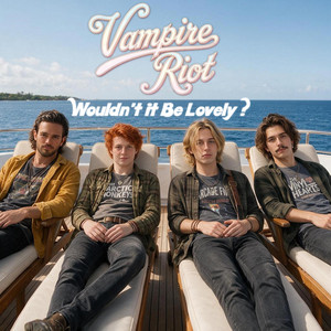 Wouldn't it Be Lovely? by Vampire Riot
