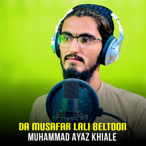 Muhammad Ayaz khiale - Da Musafar Lali Beltoon