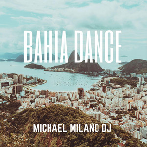 Bahia Dance by Michael Milano Dj
