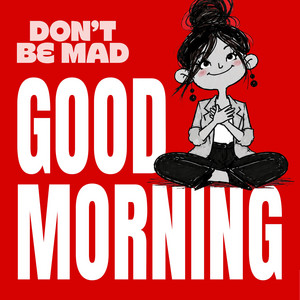 Good Morning by Don't Be Mad