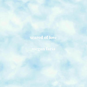 Scared of Love by Megan Faria