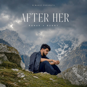 After Her by Ronak, Sarthak, Bunny