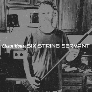 Clean House by six string servant