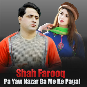 Shah Farooq - Pa Yaw Nazar Ba Me Ke Pagal